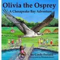 Olivia the Osprey: A Chesapeake Bay Adventure - Hardcover