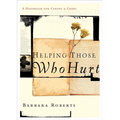 Helping Those Who Hurt: A Handbook for Caring and Crisis - Paperback