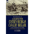 Recollections of a Cavalryman: With Custer's Michigan Cavalry Brigade in the American Civil War