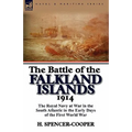 The Battle of the Falkland Islands 1914: the Royal Navy at War in the South Atlantic in the Early Days of the First World War