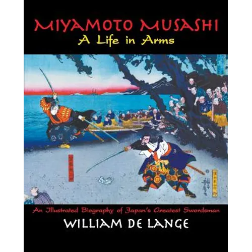 Miyamoto Musashi: A Life in Arms