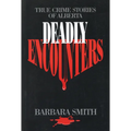 Deadly Encounters: True Crime Stories of Alberta - Paperback