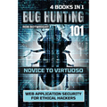 Bug Hunting 101: Web Application Security For Ethical Hackers - Paperback