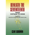Beneath the Seventeenth: From Vietnam to Home