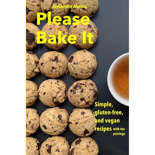 Please Bake It: Simple, gluten-free, and vegan recipes - Paperback