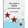 The LaGG-3 Fighter In Profile & Scale - Paperback