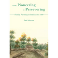 From Pioneering to Persevering: Family Farming in Indiana to 1880