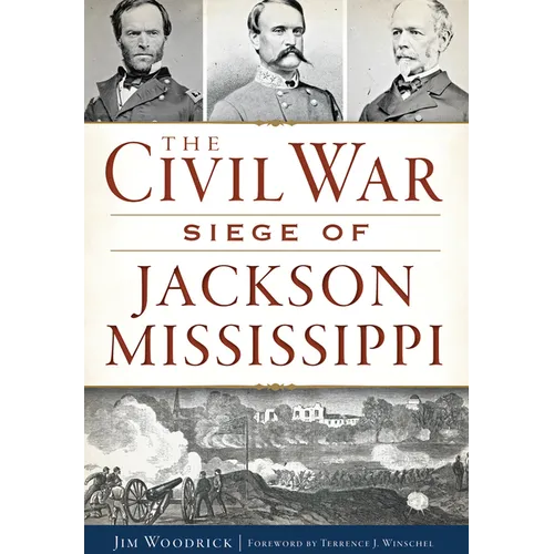 The Civil War Siege of Jackson, Mississippi