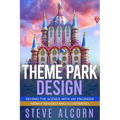 Theme Park Design: Behind the Scenes with an Engineer - Paperback