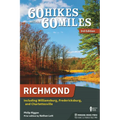 60 Hikes Within 60 Miles: Richmond: Including Williamsburg, Fredericksburg, and Charlottesville