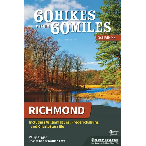 60 Hikes Within 60 Miles: Richmond: Including Williamsburg, Fredericksburg, and Charlottesville
