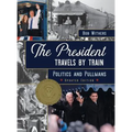 The President Travels by Train: Politics and Pullmans - Hardcover