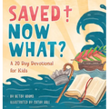 Saved! Now What? - Hardcover