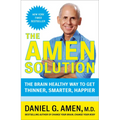 The Amen Solution: The Brain Healthy Way to Get Thinner, Smarter, Happier - Paperback