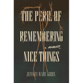 The Peril of Remembering Nice Things