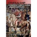 Generalship in Ancient Greece, Rome and Byzantium - Paperback
