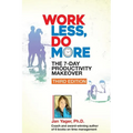 Work Less, Do More: The 7-Day Productivity Makeover (Third Edition) - Paperback