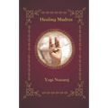 Healing Mudras: Yoga of the Hands - Paperback