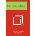 Body, Mind, And Sugar - Paperback