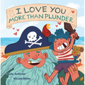 I Love You More Than Plunder - Board Book