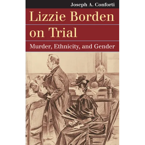 Lizzie Borden on Trial: Murder, Ethnicity, and Gender