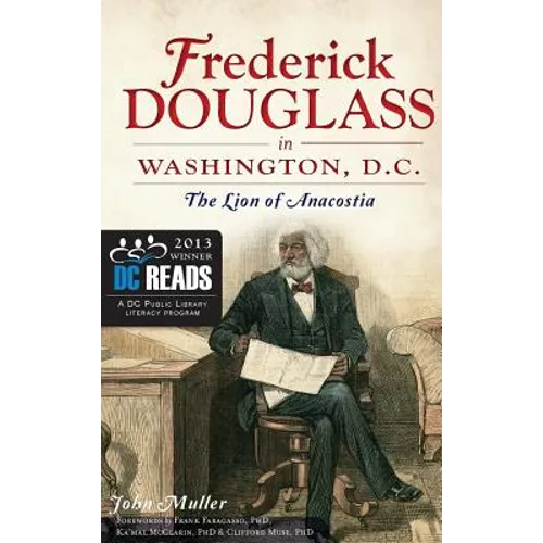 Frederick Douglass in Washington, D.C.: The Lion of Anacostia