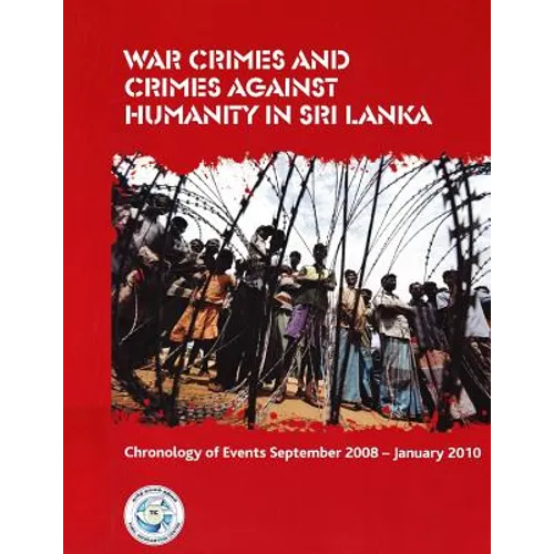 War Crimes and Crimes against Humanity in Sri Lanka: Chronology of Events September 2008 - January 2010