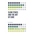 Slow Ethics and the Art of Care - Paperback