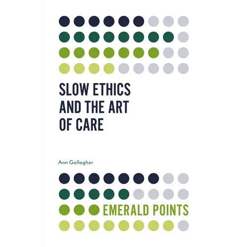 Slow Ethics and the Art of Care - Paperback