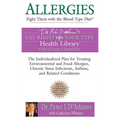 Allergies: Fight them with the Blood Type Diet: The Individualized Plan for Treating Environmental and Food Allergies, Chronic Sinus Infections, Asthm - Paperback