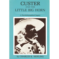 Custer and the Little Big Horn: A Psychobiographical Inquiry