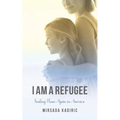I Am a Refugee: Finding Home Again in America - Paperback