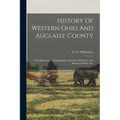 History Of Western Ohio And Auglaize County: With Illustrations And Biographical Sketches Of Pioneers And Prominent Public Men