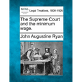 The Supreme Court and the Minimum Wage. - Paperback