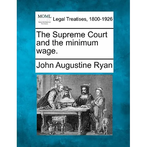 The Supreme Court and the Minimum Wage. - Paperback