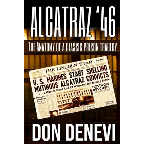 Alcatraz '46: The Anatomy of a Classic Prison Tragedy