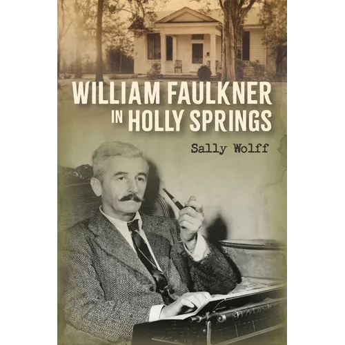 William Faulkner in Holly Springs - Hardcover