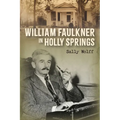 William Faulkner in Holly Springs