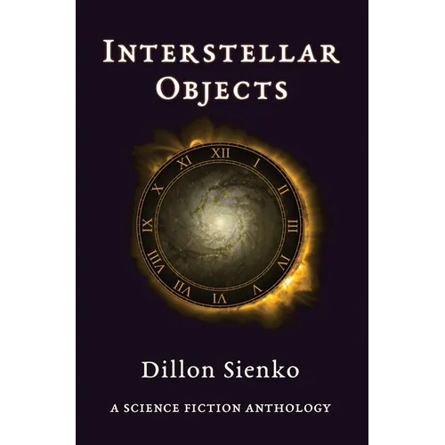 Interstellar Objects: A Science Fiction Anthology - Hardcover