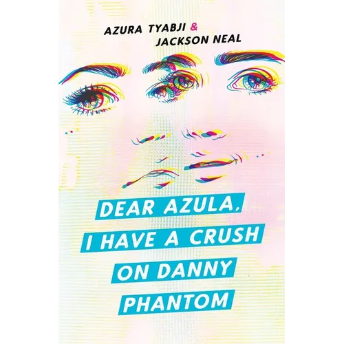 Dear Azula, I Have a Crush on Danny Phantom - Paperback