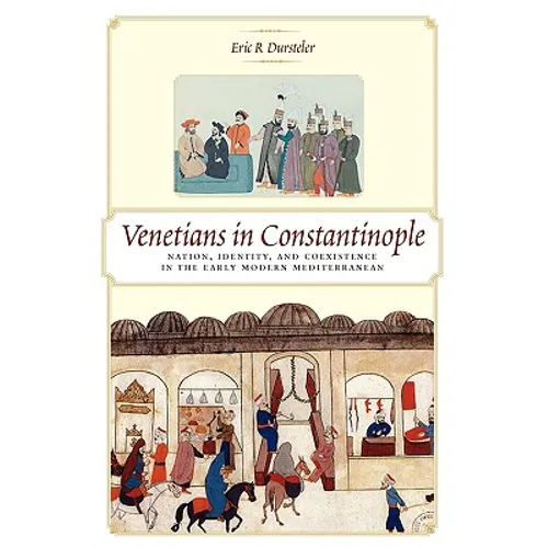 Venetians in Constantinople: Nation, Identity, and Coexistence in the Early Modern Mediterranean - Paperback