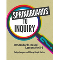 Springboards to Inquiry: 50 Standards-Based Lessons for K-5 - Paperback