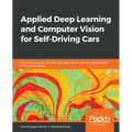 Applied Deep Learning and Computer Vision for Self-Driving Cars: Build autonomous vehicles using deep neural networks and behavior-cloning techniques - Paperback