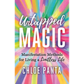 Untapped Magic: Manifestation Methods for Living a Limitless Life - Paperback