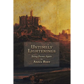 Untimely Lightenings: Being Poems Again - Hardcover