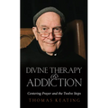 Divine Therapy & Addiction: Centering Prayer and the Twelve Steps - Paperback