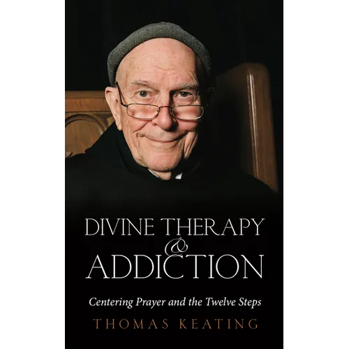 Divine Therapy & Addiction: Centering Prayer and the Twelve Steps - Paperback