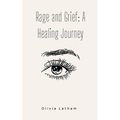 Rage and Grief: A Healing Journey - Paperback
