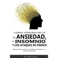 Cómo controlar la ansiedad, el insomnio y los ataques de pánico - Paperback