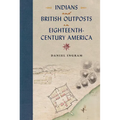 Indians and British Outposts in Eighteenth-Century America